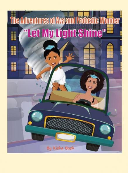 The Adventures of Ava and Frotastic Wonder: Let My Light Shine