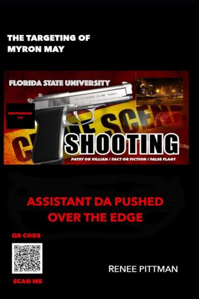 The Targeting of Myron May - Florida State University Gunman: Assistant DA Pushed Over the Edge: 5 (Mind Control Technology)