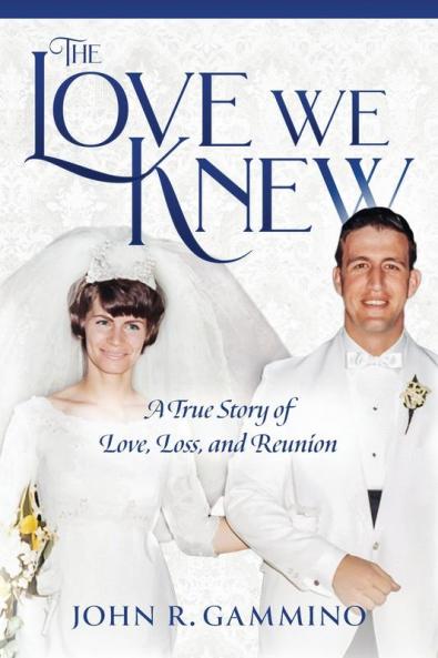 The Love We Knew: A True Story of Love Loss and Reunion