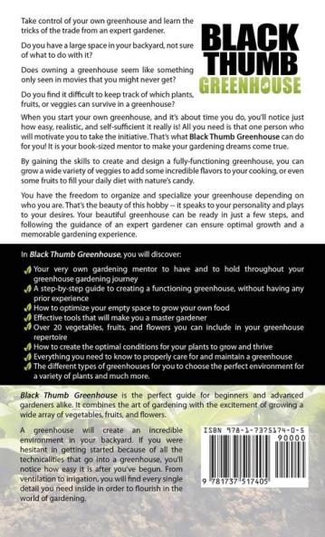 Black Thumb Greenhouse: How to Take Your Self-Sufficient Homestead from Dream to Reality - An Introduction to Greenhouse Gardening Even Cactus-Killers Can Complete