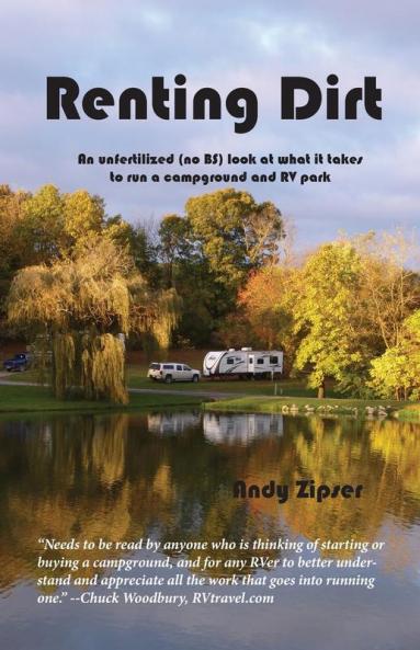 Renting Dirt: An Unfertilized (no BS) Look at What it Takes to Run a Campground and RV Park