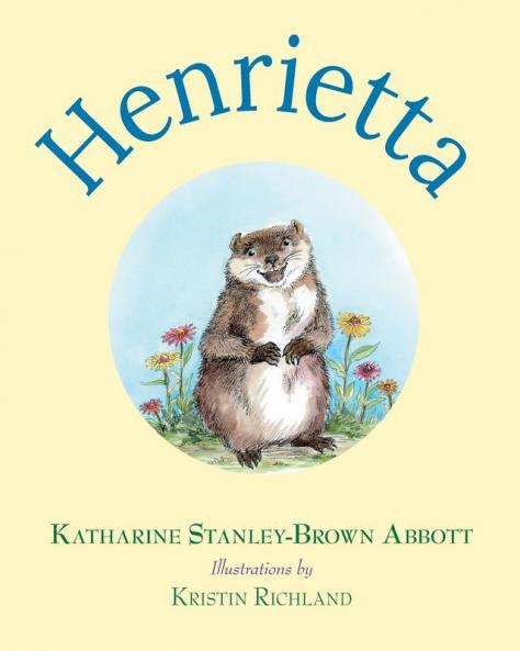 Henrietta (Book 1 in the Henrietta the Loveable Woodchuck Series)