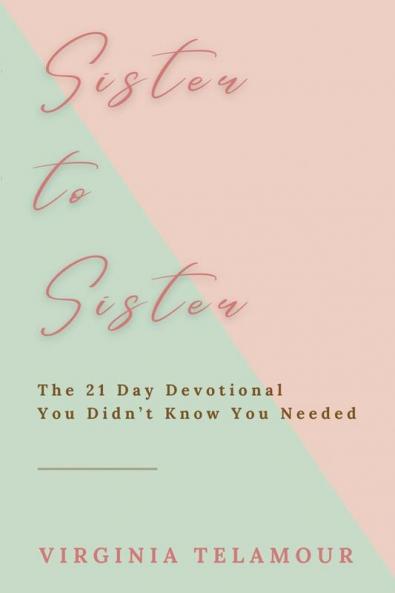 Sister to Sister: The 21 Day Devotional You Didn't Know You Needed