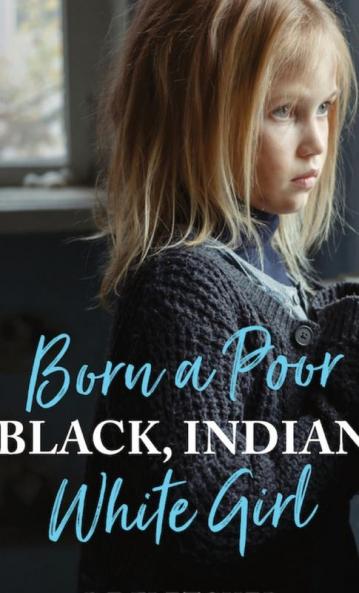 Born a Poor Black Indian White Girl