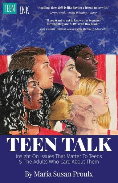Teen Talk: Insight on Issues That Matter To Teens and the Adults Who Care About Them