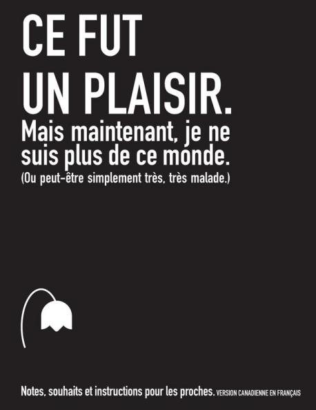 Ce fut un plaisir.  Mais maintenant je ne  suis plus de ce monde. (Ou peut-être simplement très très malade.) (CANADA)