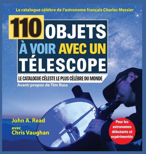 110 Objets À Voir Avec Un Télescope: Le Catalogue Célèbre De L'Astronome Français Charles Messier (French Edition)