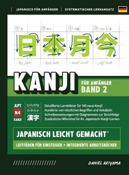 Kanji Leicht Gemacht! Band 2 Ein Leitfaden Für Anfänger + Integriertes Arbeitsbuch Lernen Sie Japanisch Lesen, Schreiben Und Sprechen - Schnell Und ... A2) (Japanisch Für Anfänger) (German Edition)