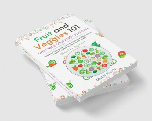 Fruit and Veggies 101 – Vegetable Companion Planting