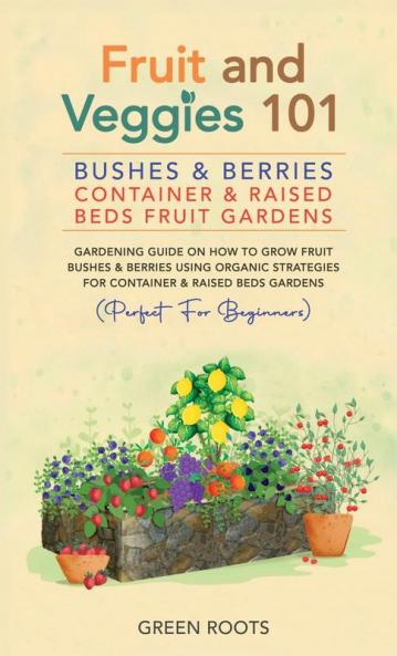 Fruit and Veggies 101 - Bushes & Berries