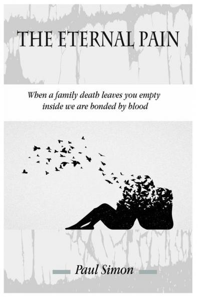 The Eternal Pain: When a family death leaves you empty inside we are bonded by blood