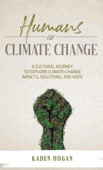 Humans of Climate Change: A Cultural Journey to Explore Climate-Change Impacts Solutions and Hope