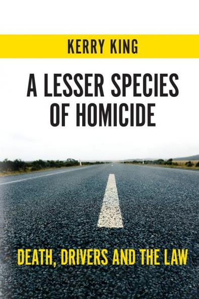 A Lesser Species of Homicide: Death drivers and the law
