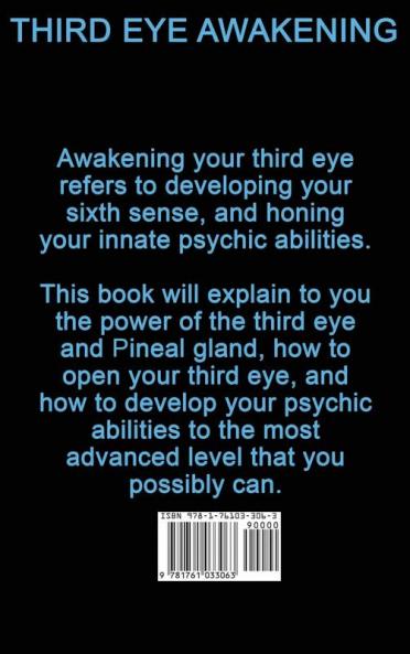 Third Eye Awakening: How to easily open the third eye develop psychic power and ability and understand the power of the pineal gland!