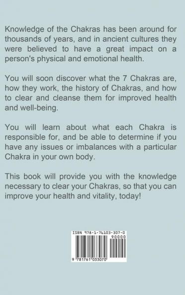 Chakras: The Complete Chakra Guide Including Chakra Healing Chakra Meditation Chakra Clearing and Much More!