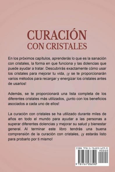 Curación con Cristales: Una guía para la curación por medio de cristales el campo de energía humano ¡y cómo mejorar su salud con los cristales!