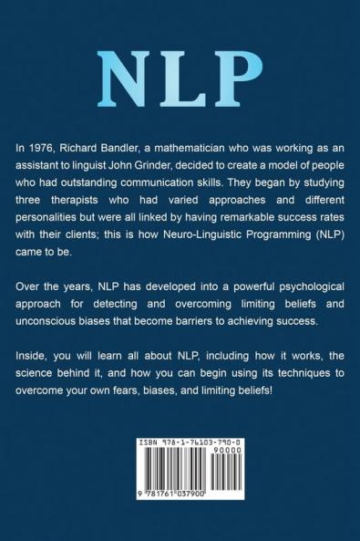 Nlp: A Beginner's Guide to Neuro-Linguistic Programming