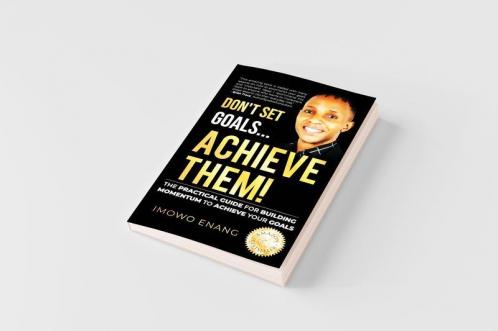 Don't Set Goals...Achieve them!