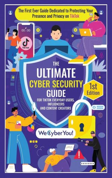 THE ULTIMATE CYBER SECURITY GUIDE FOR TIKTOK EVERYDAY USERS INFLUENCERS AND CONTENT CREATORS