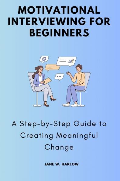 Motivational Interviewing for Beginners