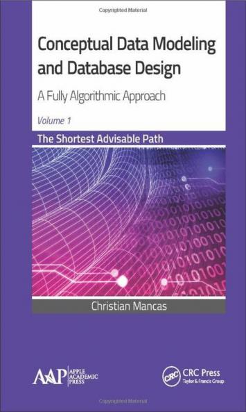 Conceptual Data Modeling and Database Design: A Fully Algorithmic Approach Volume 1