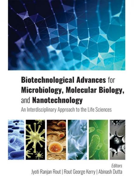 Biotechnological Advances for Microbiology Molecular Biology and Nanotechnology