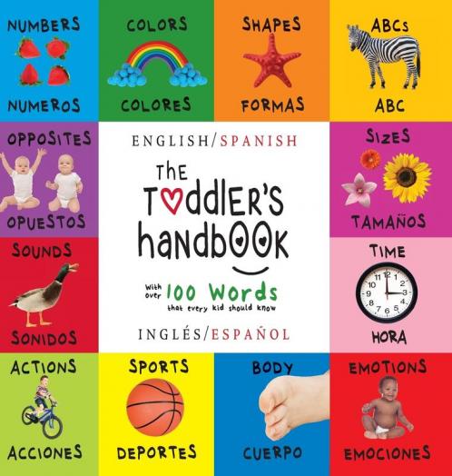 The Toddler's Handbook: Bilingual (English / Spanish) (Inglés / Español) Numbers Colors Shapes Sizes ABC Animals Opposites and Sounds with over ... Early Readers: Children's Learning Books)