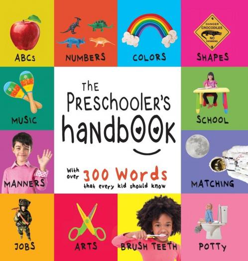 The Preschooler's Handbook: ABC's Numbers Colors Shapes Matching School Manners Potty and Jobs with 300 Words that every Kid should Know (Engage Early Readers: Children's Learning Books)