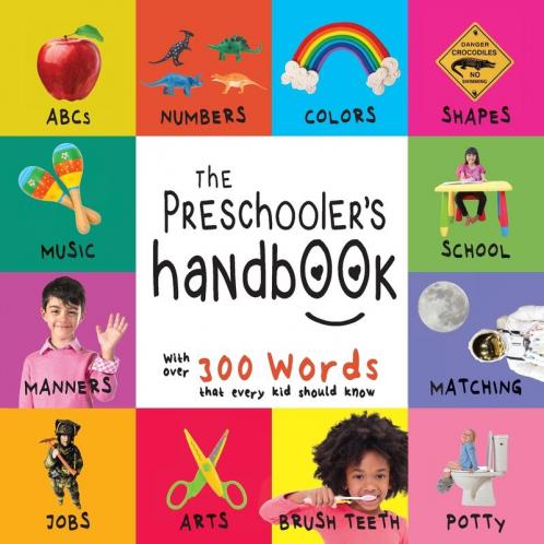 The Preschooler's Handbook: ABC's Numbers Colors Shapes Matching School Manners Potty and Jobs with 300 Words that every Kid should Know (Engage Early Readers: Children's Learning Books)