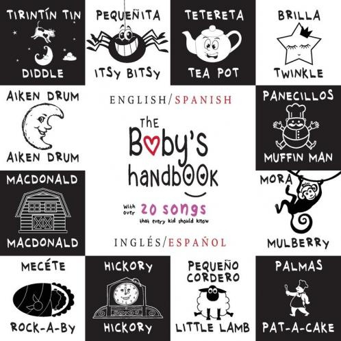 The Baby's Handbook: Bilingual (English / Spanish) (Inglés / Español) 21 Black and White Nursery Rhyme Songs Itsy Bitsy Spider Old MacDonald ... Early Readers: Children's Learning Books