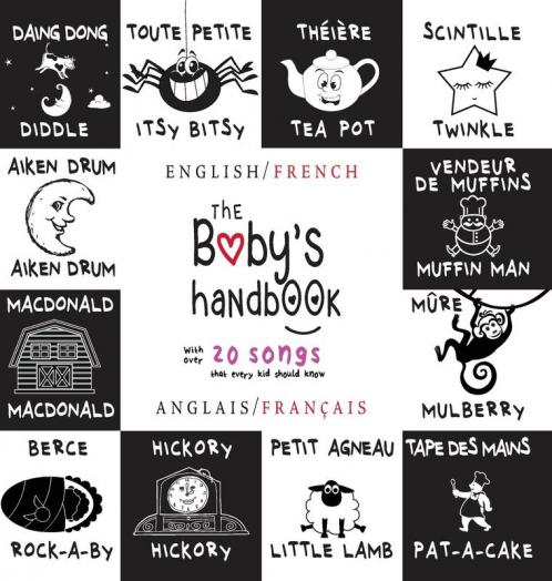 The Baby's Handbook: Bilingual (English / French) (Anglais / Français) 21 Black and White Nursery Rhyme Songs Itsy Bitsy Spider Old MacDonald ... Early Readers: Children's Learning Books