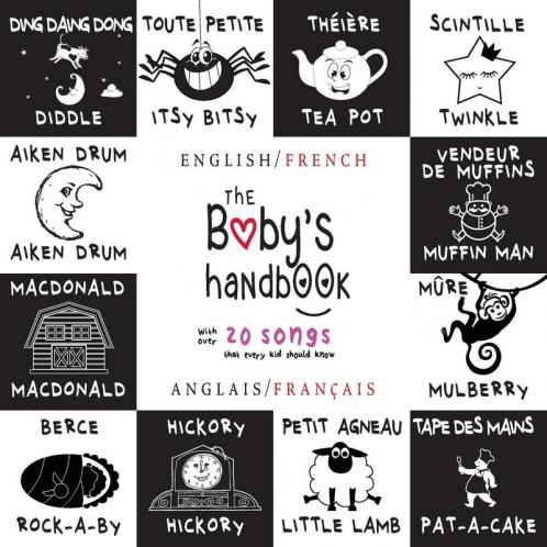 The Baby's Handbook: Bilingual (English / French) (Anglais / Français) 21 Black and White Nursery Rhyme Songs Itsy Bitsy Spider Old MacDonald ... Early Readers: Children's Learning Books