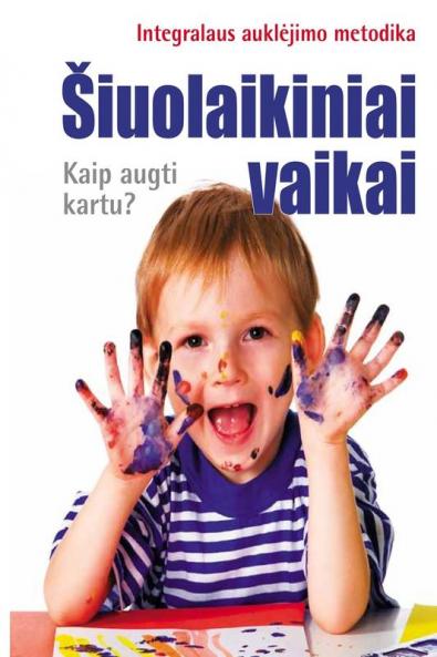 Siuolaikiniai Vaikai. Kaip Augti Kartu? (Lithuanian Edition)