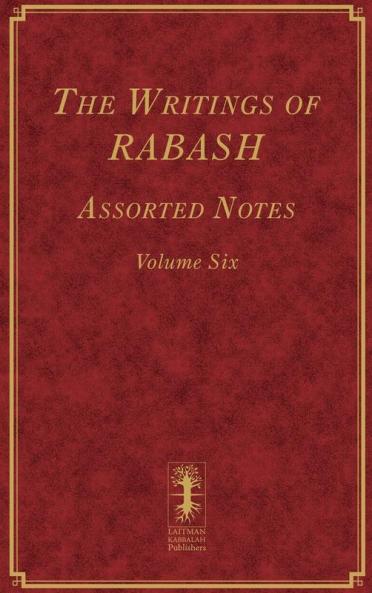 The Writings of RABASH - Assorted Notes - Volume Six