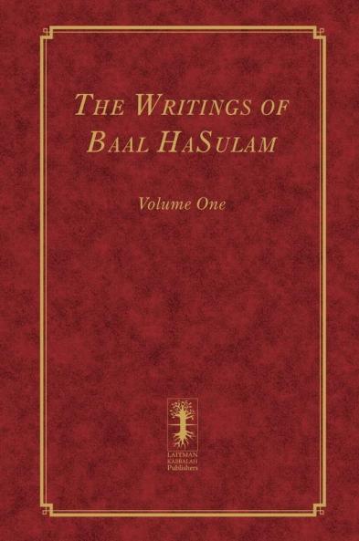 The Writings of Baal HaSulam - Volume One
