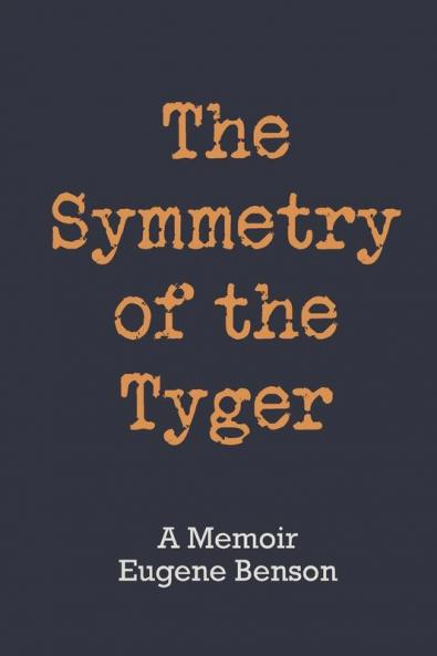 The Symmetry of the Tyger: A Memoir