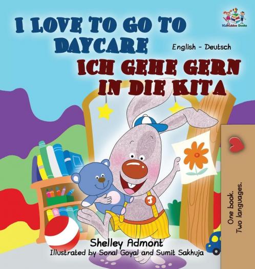 I Love to Go to Daycare Ich gehe gern in die Kita