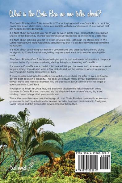 The Costa Rica No One Talks About: Politically Incorrect Facts And Information About Pura Vida From A Long Time Resident Of Costa Rica