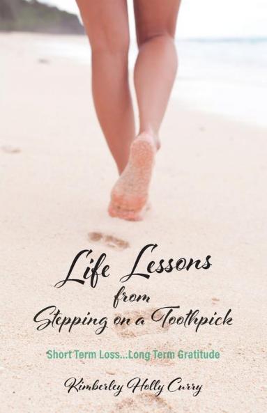 Life Lessons from Stepping on a Toothpick: Short Term Loss...Long Term Gratitude