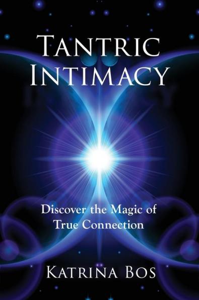 Tantric Intimacy: Discover the Magic of True Connection