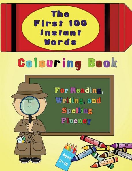 The First 100 Instant Words Colouring Book: For Reading Writing and Spelling Fluency