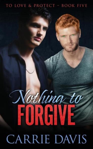 Nothing To Forgive: 5 (To Love & Protect)