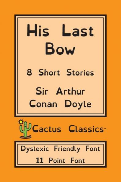 His Last Bow (Cactus Classics Dyslexic Friendly Font)