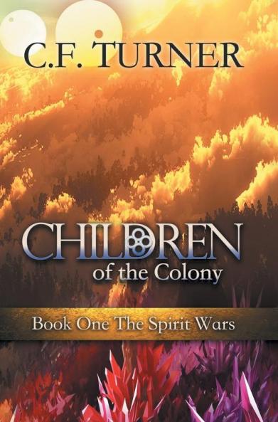 Children of the Colony: Book One The Spirit Wars