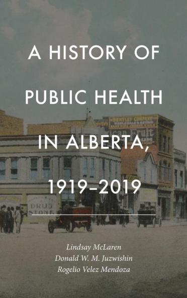 History of Public Health in Alberta 1919-2019