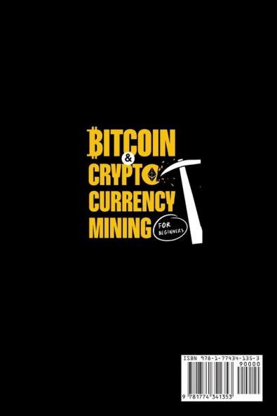 Bitcoin and Cryptocurrency Mining for Beginners: Earn Passive Income and Make Money While You Sleep from Mining Bitcoin Ethereum and Other Crypto Altcoins