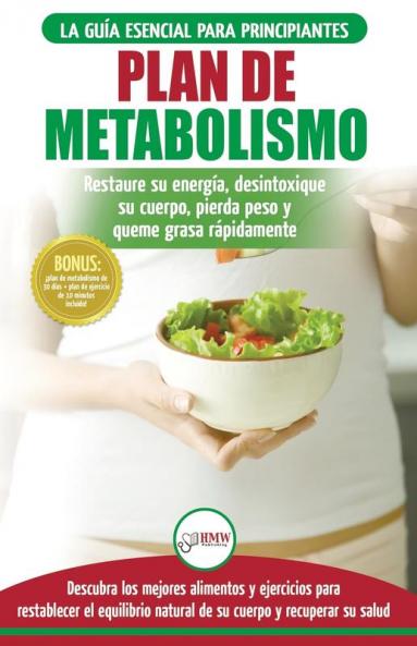 Plan de metabolismo: Recetas de dieta para principiantes Guía para restaurar su energía y acelerar su metabolismo para perder peso (Libro en español / Metabolism Plan Spanish Book) (Spanish Edition)