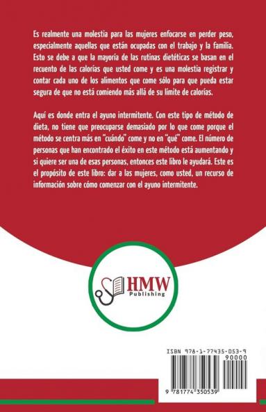 Ayuno intermitente para las mujeres: La mejor guía para principiantes sobre la pérdida rápida de peso la quema de grasa y una vida más larga y ... una vida más saludable! (Spanish Edition)