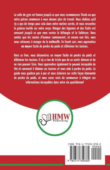 Détoxification à Base de Thé: Guide du débutant des antioxydants verts naturelle pour détoxifier votre corps - Augmenter votre énergie et perder du ... Tea Detox Diet French Book) (French Edition)