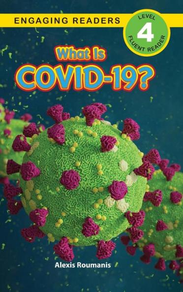 What Is COVID-19? (Engaging Readers Level 4)